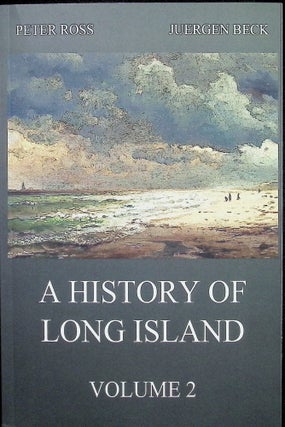 Item #3329 A History of Long Island, Vol. 2. Peter Ross