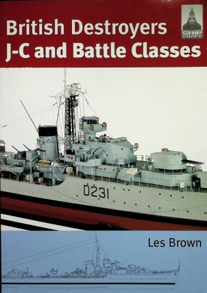 Item #3339 British Destroyers: J-C and Battle Classes. Les Brown