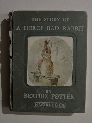 Item #3360 The Story Of A Fierce Bad Rabbit. Beatrix Potter