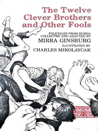 Item #3370 The Twelve Clever Brothers and Other Fools: Folktales from Russia. Mirra Ginsburg