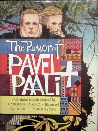 Item #3377 The Rumor of Pavel & Palli A Ukrainian Folk Tale. Carole Kismaric