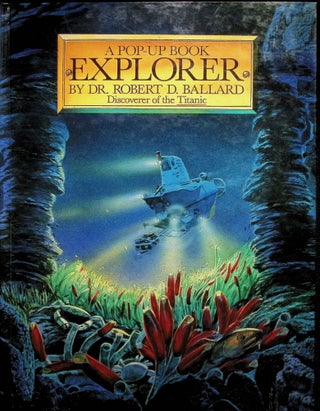 Item #3382 Explorer: A Pop-Up Book. Pop-Up, Robert D. Ballard