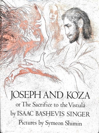 Item #3397 Joseph and Koza or the Sacrifice to the Vistula. Isaac Bashevis Singer