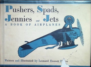 Item #3416 Pushers, Spads, Jennies and Jets A Book of Airplanes. Leonard Everett Fisher