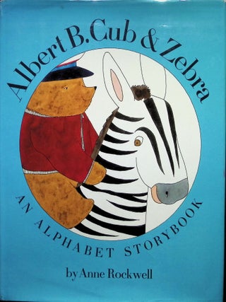Item #3424 Albert B. Cub & Zebra An Alphabet Storybook. Anne Rickwell
