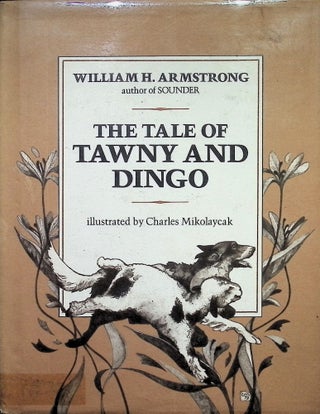 Item #3469 The Tale of Tawny and Dingo. William H. Armstrong