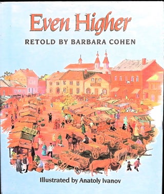 Item #3510 Even Higher; Retold from the story by I.L. Peretz. Barbara Cohen