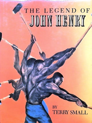 Item #3531 The legend of John Henry. Terry Small