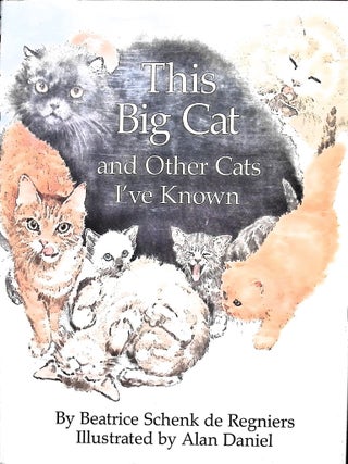 Item #3535 This Big Cat and Other Cats I've Known. Beatrice Schenk de Regniers