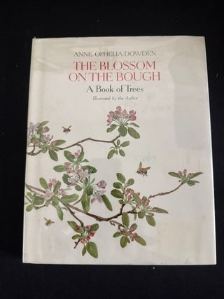 Item #3540 The Blossom on the Bough: A Book of Trees. Anne Ophelia Dowden