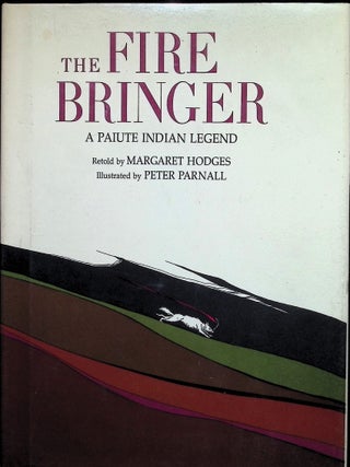 Item #3578 The Fire Bringer A Paiute Indian Legend. Margaret Hodges