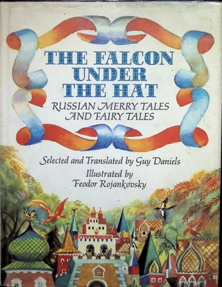 Item #3588 The Falcon Under the Hat: Russian Merry tales and Fairy tales. Guy Daniels