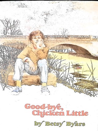 Item #3594 Good-Bye, Chicken Little (Signed). Betsy Cromer Byars