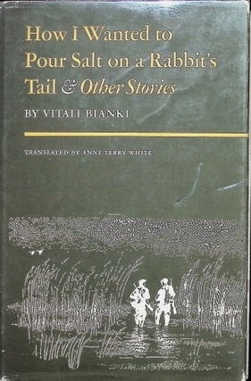 Item #3600 How I Wanted to Pour Salt on a Rabbit's Tail & Other Stories; Translated by Anne Terry...