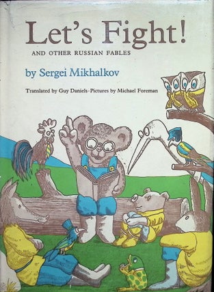 Item #3651 Let's Fight ! And Other Russian Fables. Sergei Mikhalkov
