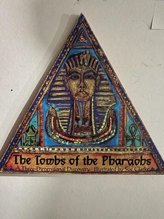 Item #3678 The Tombs of the Pharaohs: A three-dimensional Discovery. Sue Clarke