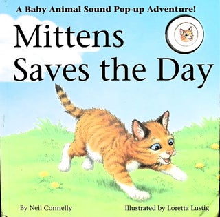 Item #3700 Mittens Saves the Day A Baby Animal Sound Pop-up Adventure. Neil Connelly