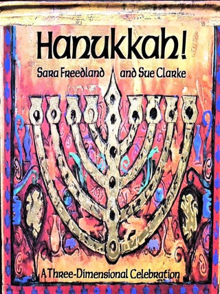 Item #3745 Hanukkah! A Three-Dimensional Celebration. Sara Freedland