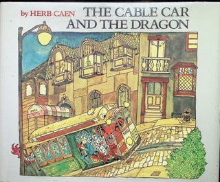 Item #3787 The Cable Car and the Dragon. Herb Caen