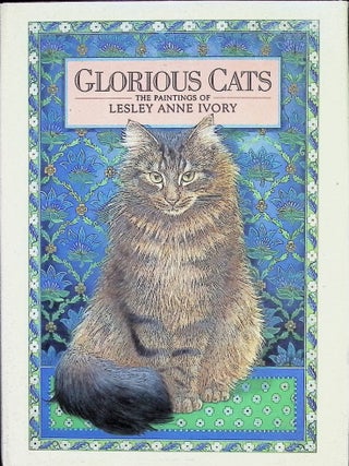 Item #3847 Glorious Cats: the Paintings of Lesley Anne Ivory. Lesley Anne Ivory