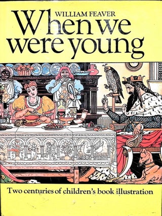 Item #3867 When we were young: Two centuries of children's book illustration. William Feaver