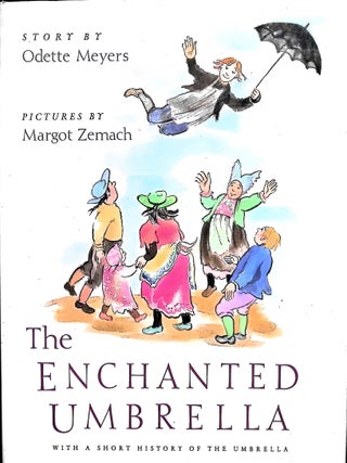 Item #3879 The Enchanted Umbrella With A Short History of the Umbrella. Odette Meyers