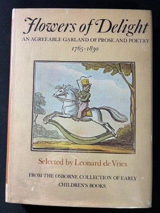 Item #3922 Flowers of Delight - An Agreeable Garland of Prose and Poetry 1765-1830 ; culled by...