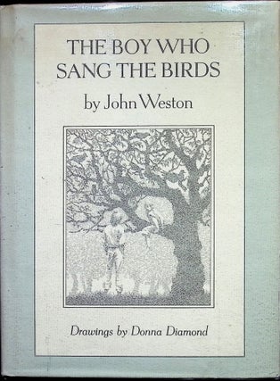 Item #3928 The Boy Who Sang the Birds. John Weston