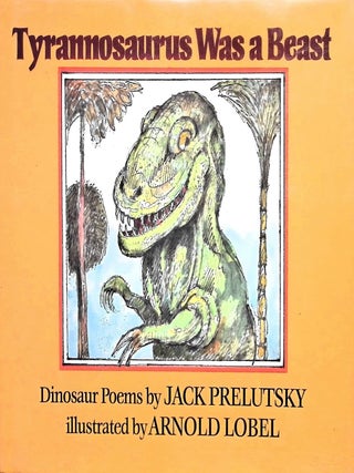 Item #3953 Tyrannosaurus Was a Beast: Dinosaur Poems. Jack Prelutsky