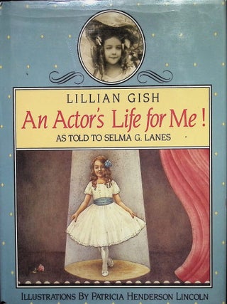 Item #3983 An Actor's Life for Me! Lillian Gish, Selma G. Lanes