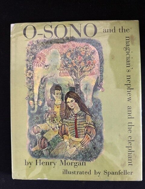 Item #4006 O-SONO and the magician's nephew and the elephant;. Henry Morgan.