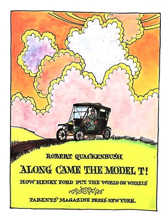 Along Came The Model T! How Henry Ford Put the World on Wheels.(Signed)