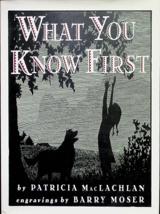 Item #4156 What You Know First. Patricia MacLachlan