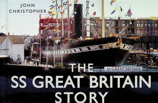Item #4160 The SS Great Britain Story. John Christopher