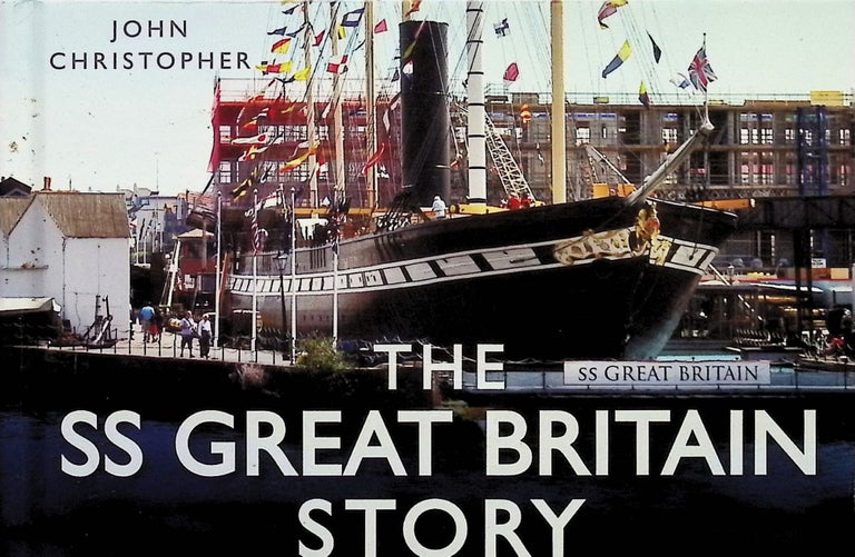 Item #4160 The SS Great Britain Story. John Christopher.