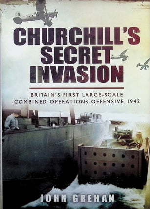 Item #4166 Churchill's Secret Invasion: Britain's First Large Scale Combined Operations Offensive...