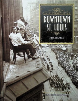 Item #4174 Downtown St. Louis; Foreword by Charlie Brennan; Photo Editing by Don Korte. Nini Harris