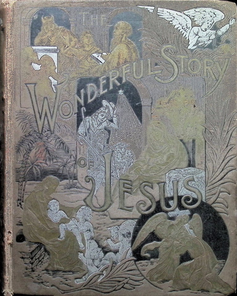 Item #4187 The Wonderful Story of Jesus Told In Simple Language. Josephine Pollard.