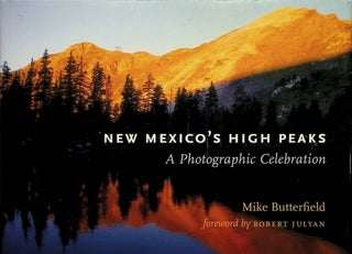 Item #4191 New Mexico's High Peaks: A Photographic Celebration. Mike Butterfield