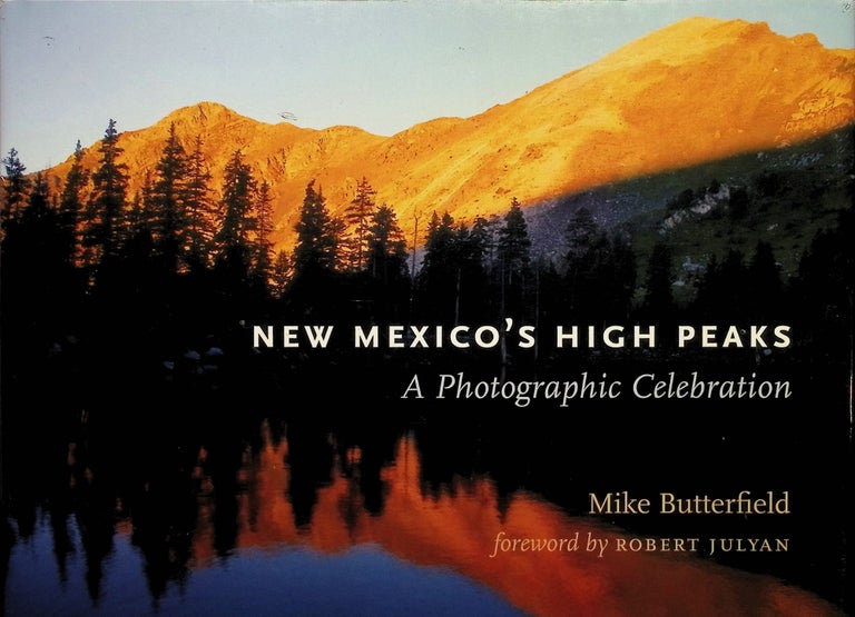 Item #4191 New Mexico's High Peaks: A Photographic Celebration. Mike Butterfield.