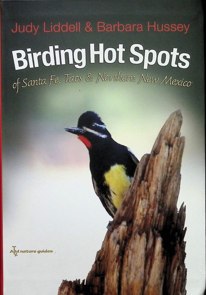 Item #4219 Birding Hot Spots of Santa Fe, Taos, and Northern New Mexico. Judith Liddell, Barbara Hussey.