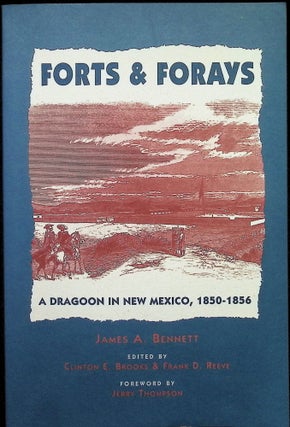Item #4220 Forts and Forays: A Dragoon in New Mexico, 1850-1856. James A. Bennett