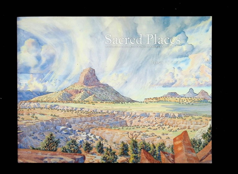Item #4224 Sacred Places Watercolor Diaries From The American Southwest. Tony Foster.