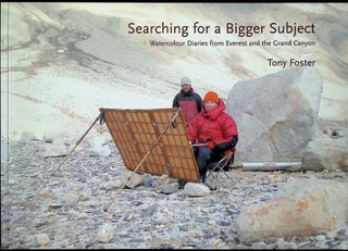 Item #4227 Tony Foster Searching for a Bigger Subject, Watercolour Diaries From Everest and the...