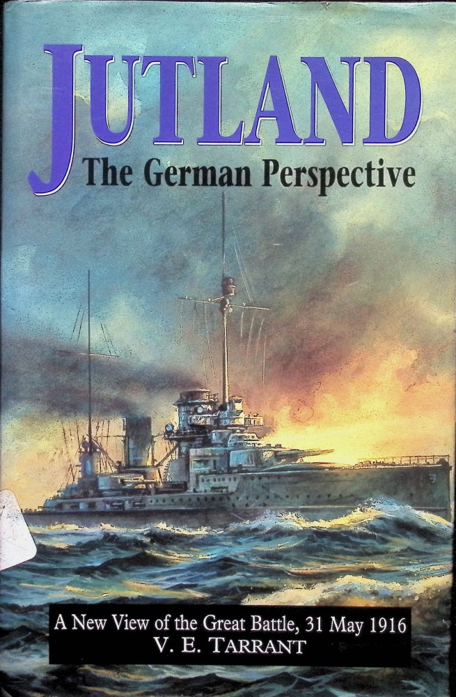 Item #4236 Jutland, the German Perspective: A New View of the Great Battle, 31 May 1916. V. E. Tarrant.