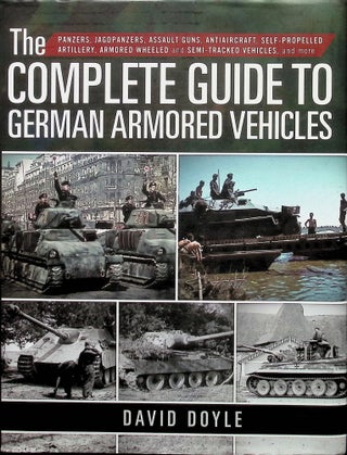 Item #4261 The Complete Guide to German Armored Vehicles;; The Complete Guide to German Armored...