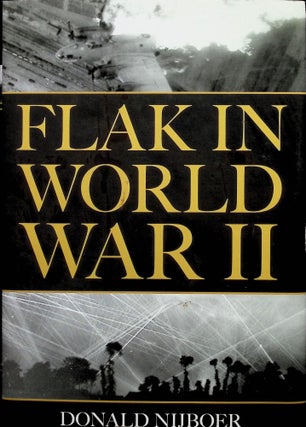 Item #4262 Flak in World War II. Donald Nijboer