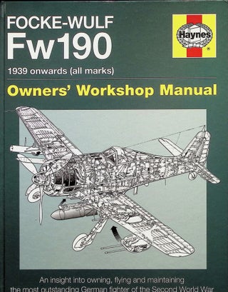 Item #4266 Focke-Wulf Fw190 1939 Onwards (all marks): Owners' Workshop Manual. Graeme Douglas