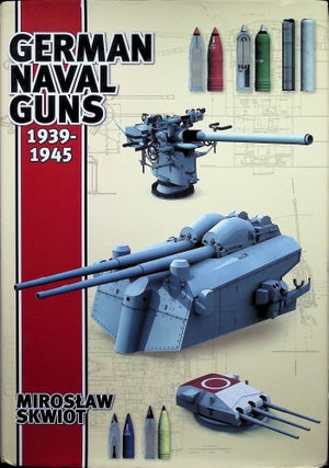 Item #4269 German Naval Guns, 1939-1945. Miroslaw Skwiot