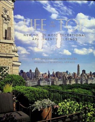 Item #4289 Life at the Top: New York's Exceptional Apartment Buildings. Kirk Henckels, Anne Walker